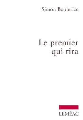 Le Premier qui Rira par Simon Boulerice Couverture du livre Le Premier qui Rira par Simon Boulerice