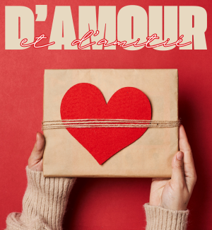 Amour et amitié pour la St-Valentin