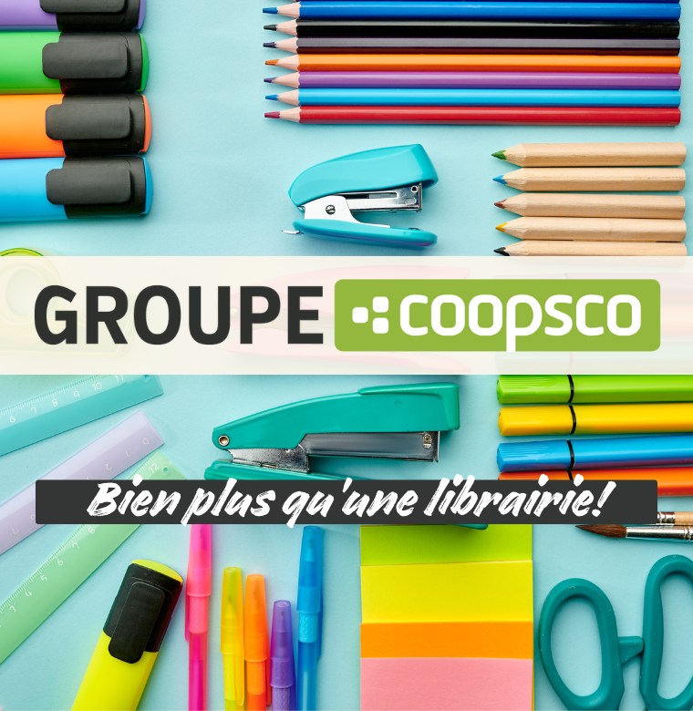 Groupe Coopsco Bien plus qu'une librairie scolaire!